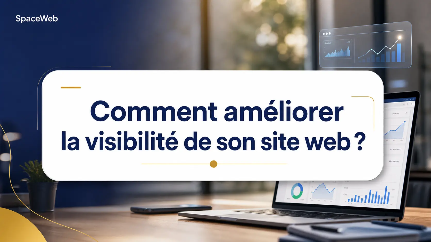 Comment améliorer la visibilité de son site web ?